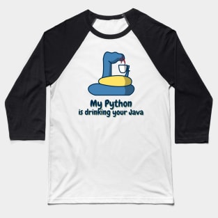 my python is drinking your java Baseball T-Shirt